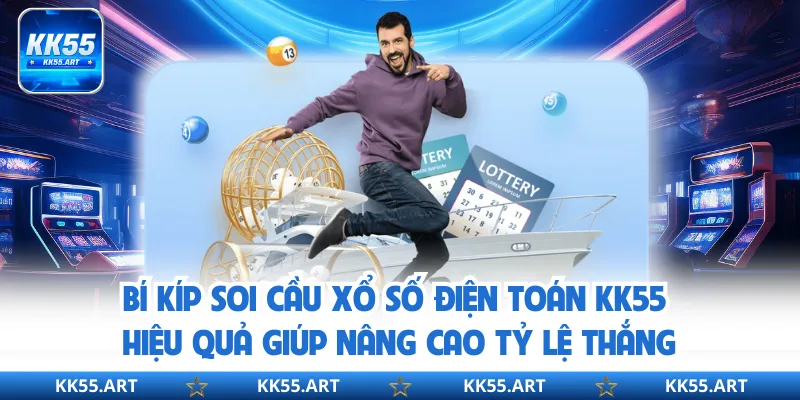 Bí kíp soi cầu xổ số điện toán KK55 hiệu quả giúp nâng cao tỷ lệ thắng 