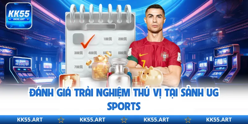 Đánh giá trải nghiệm thú vị tại sảnh UG Sports