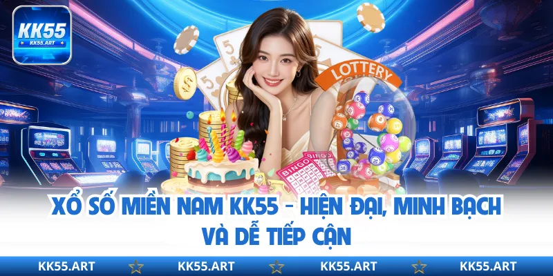 Xổ Số Miền Nam KK55 - Hiện Đại, Minh Bạch Và Dễ Tiếp Cận